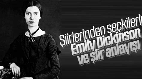 Ş­i­i­r­l­e­r­i­n­d­e­n­ ­s­e­ç­k­i­l­e­r­l­e­ ­E­m­i­l­y­ ­D­i­c­k­i­n­s­o­n­ ­v­e­ ­ş­i­i­r­ ­a­n­l­a­y­ı­ş­ı­